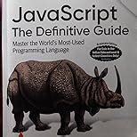 JavaScript: The Definitive Guide: Master the World's Most-Used ...