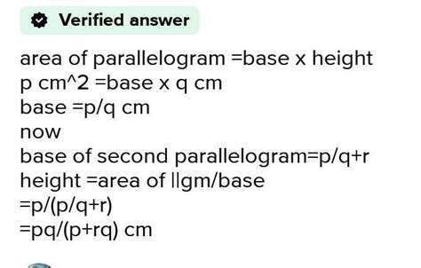 The area of parallelogram is p cm2 and its height is g cm. A second ...