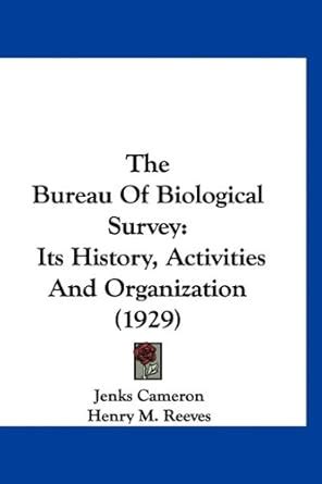 Buy The Bureau of Biological Survey: Its History, Activities and ...