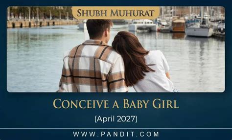 Shubh Muhurat To Conceive A Baby Girl April 2027