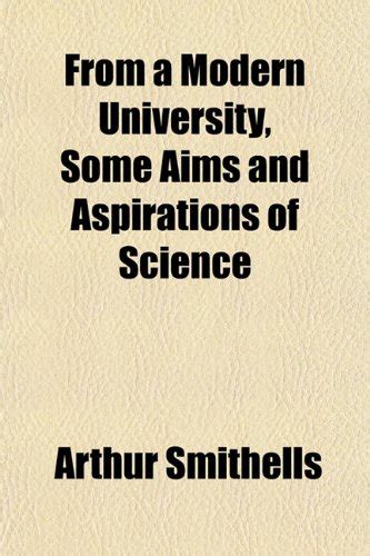 From a Modern University, Some Aims and Aspirations of Science : Amazon ...
