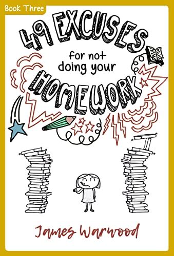 49 Excuses for Not Doing Your Homework (The 49 Series Book 3) eBook ...