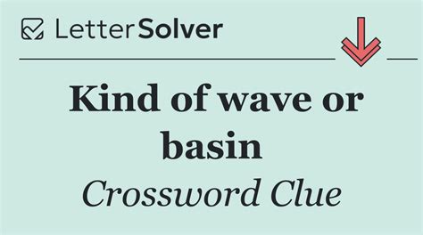Kind of wave or basin Crossword Clue Answers