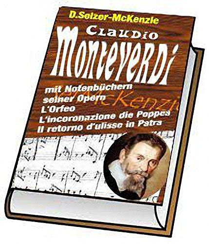 Monteverdi Claudio – mit kompletten Notenbuch aller seiner Opern ...