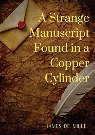 A Strange Manuscript Found in a Copper Cylinder : De Mille, James ...