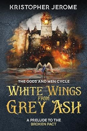 White Wings from Grey Ash (The Gods and Men Cycle Book 4) eBook ...