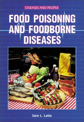 Food Poisoning and Foodborne Diseases (Diseases and People) : Latta ...