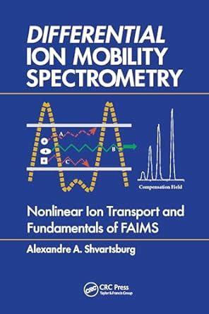 Buy Differential Ion Mobility Spectrometry: Nonlinear Ion Transport and ...