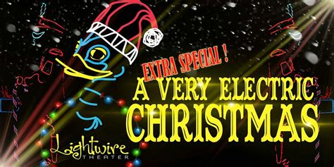 A Very Electric Christmas - Lightwire Theatre, The Carolina Theatre ...