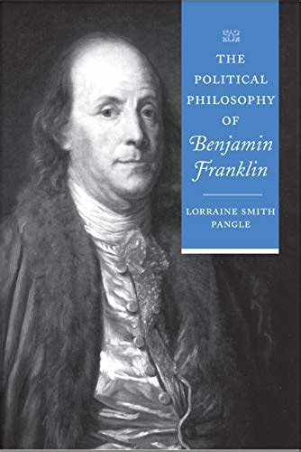 The Political Philosophy of Benjamin Franklin (The Political Philosophy ...