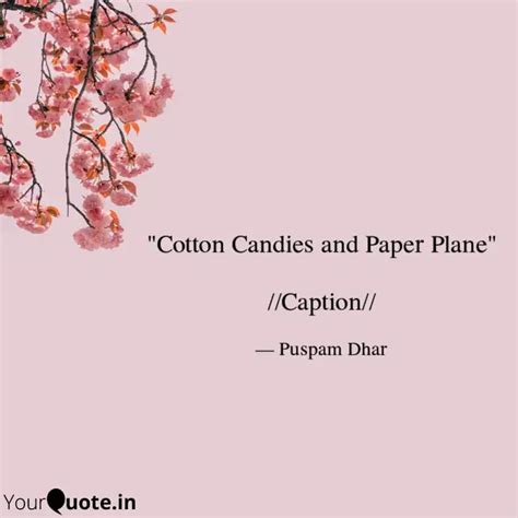 "Cotton Candies and Paper... | Quotes & Writings by Aaron | YourQuote