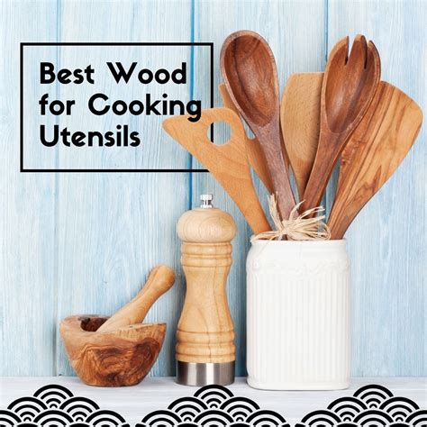 The Best Wood For Cooking Utensils: Upgrade Your Kitchen!