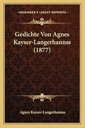 Buy Gedichte Von Agnes Kayser-Langerhannss (1877) Book Online at Low ...