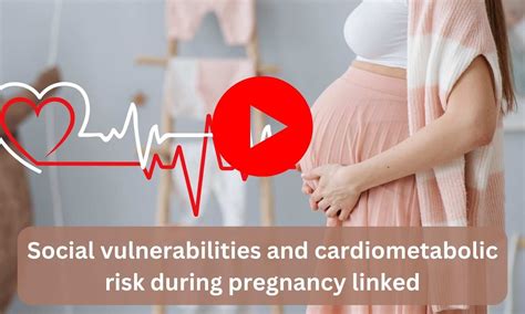 Social vulnerabilities and cardiometabolic risk during pregnancy linked ...