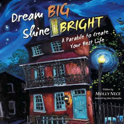 Dream Big, Shine Bright: A Parable to Create Your Best Life : Molly ...