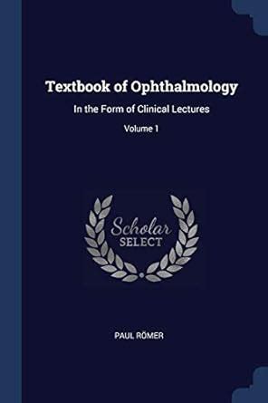 Buy Textbook of Ophthalmology: In the Form of Clinical Lectures; Volume ...