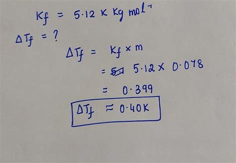 The freezing point depression constant (Kf) ofbenzene is 5.12 K kg mol ...