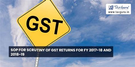 SOP for Scrutiny of GST returns for FY 2017-18 and 2018-19