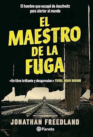 El maestro de la fuga: El Hombre Que Escapo De Auschwitz Para Alertar ...