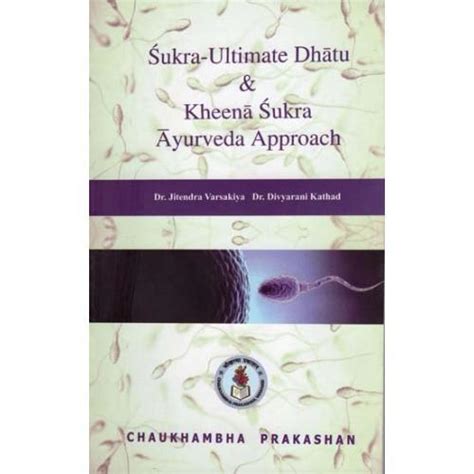 Shukra Ultimate Dhatu and Ksheena Shukra Ayurveda Approach