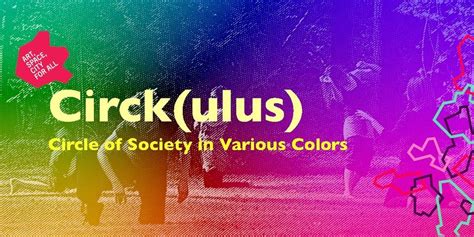 Circk(ulus) - Circle of Society in Various Colors, Cabuwazi Beyond ...