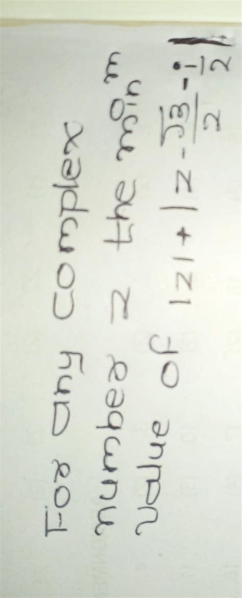 for any complex no z the minimum value |z|+|z-root (3)/2-i/2 - Brainly.in