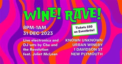WINE! RAVE! New Years @ Known Unknown, Known Unknown Wine, New Plymouth ...