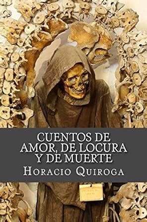 Cuentos de amor, de locura y de muerte (Spanish Edition) eBook ...