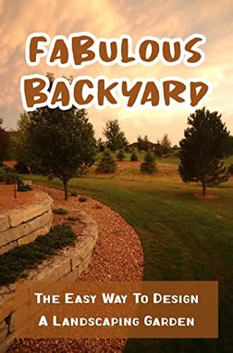 Fabulous Backyard: The Easy Way To Design A Landscaping Garden eBook ...
