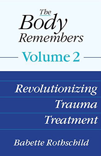 The Body Remembers Volume 2: Revolutionizing Trauma Treatment eBook ...