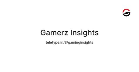 Gamerz Insights — Teletype