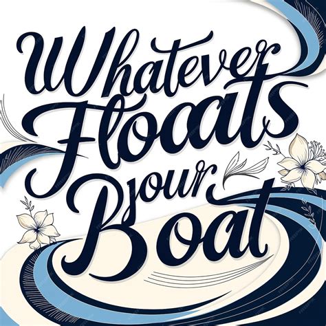 Whatever floats your boat Typography Premium Vector Design quote ...