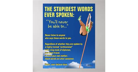 Motivational Poster: Stupidest Words Ever Spoken Poster | Zazzle