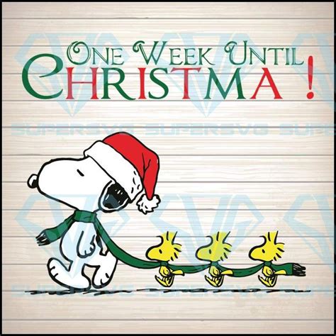 One Week Until Christmas Svg Snoopy Christmas Digital Download | Snoopy ...