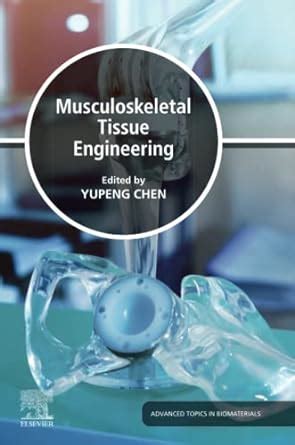 Musculoskeletal Tissue Engineering (Advanced Topics in Biomaterials ...