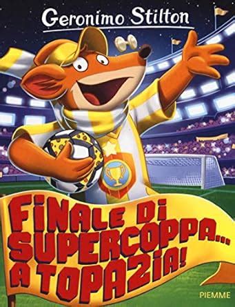 Buy Geronimo Stilton: Finale di Supercoppa a Topazia Book Online at Low ...