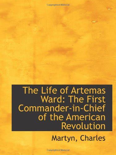 Buy The Life of Artemas Ward: The First Commander-in-Chief of the ...