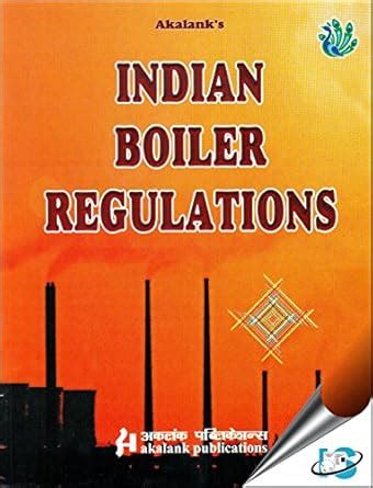 Indian Boiler Regulations, 16th Edition : Akalank Kumar Jain, Narendar ...