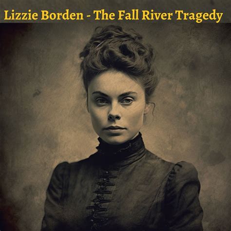 Lizzie Borden - The Fall River Tragedy - Podcast - Apple Podcasts