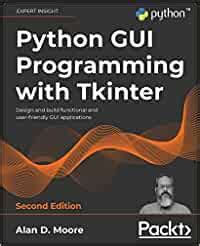 Python GUI Programming with Tkinter: Design and build functional and ...