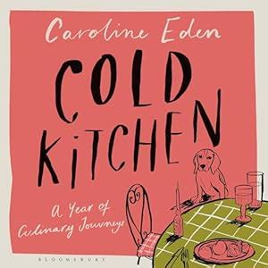 Cold Kitchen: A Year of Culinary Journeys (Audio Download): Caroline ...