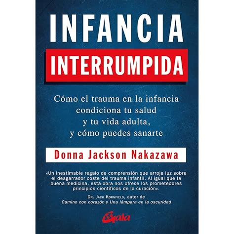 Buy Infancia interrumpida: Cómo el trauma en la infancia condiciona tu ...