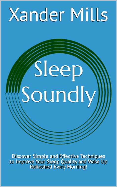 Sleep Soundly : Discover Simple and Effective Techniques to Improve ...