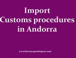 Import Customs procedures in Andorra