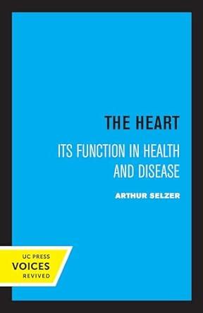 The Heart: Its Function in Health and Disease eBook : Selzer, Arthur, M ...