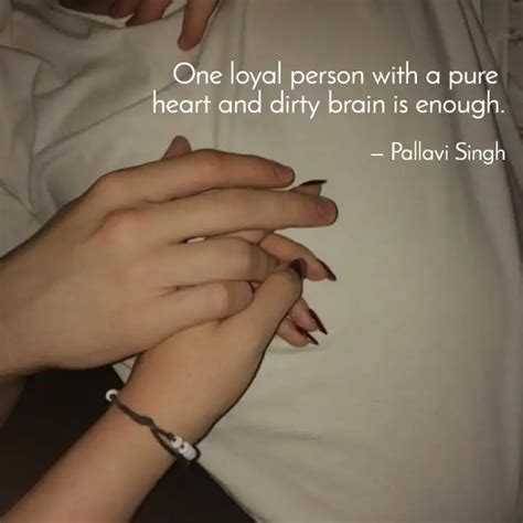 One loyal person with a p... | Quotes & Writings by PALLAVI SINGH ...