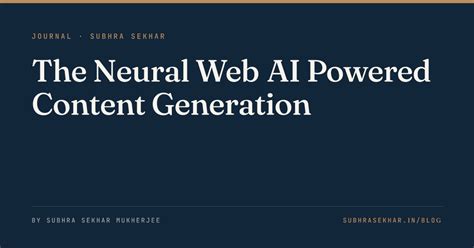 The Neural Web: AI-Powered Content Generation in Real-Time | Subhra Sekhar