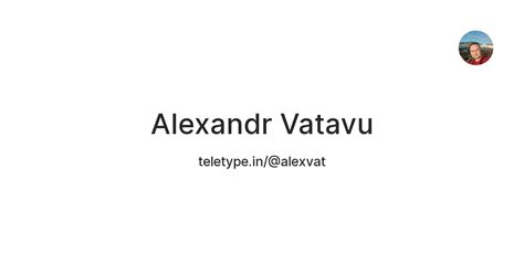 Alexandr Vatavu — Teletype