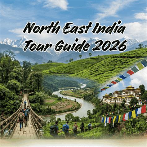 North East India Tour Guide 2026 – Best Packages & Itinerary | Plan ...