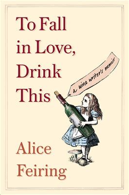 To Fall in Love, Drink This | Book by Alice Feiring | Official ...